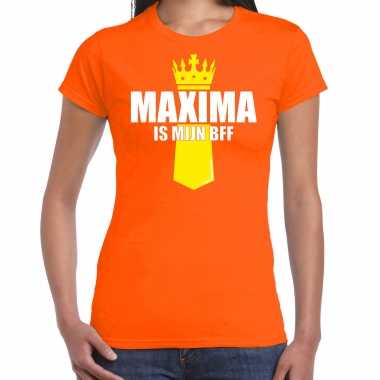Oranje maxima is mijn bff shirt met kroontje - koningsdag t-shirt voor dames